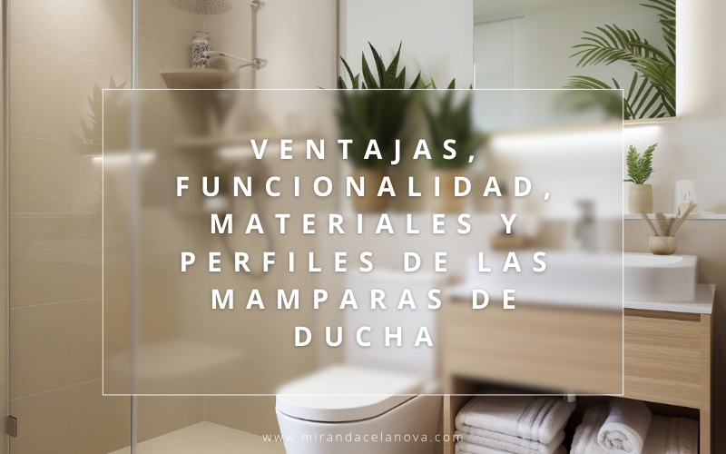 Ventajas, Funcionalidad, Materiales y Perfiles de las Mamparas de ducha