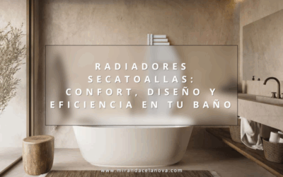 Radiadores secatoallas: confort, diseño y eficiencia en tu baño