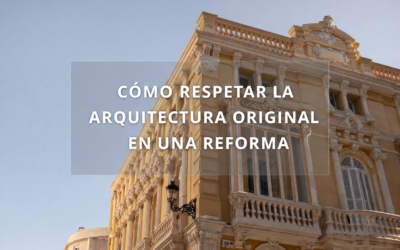 Cómo respetar la arquitectura original en una reforma
